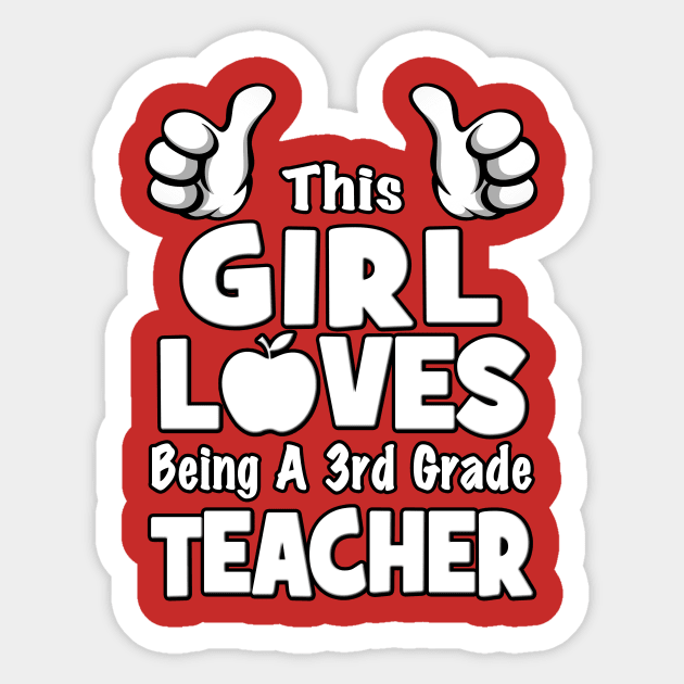 This Girl Loves Being A Third 3rd Grade Teacher Sticker by MagikTees